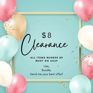$8 Clearance Sale!